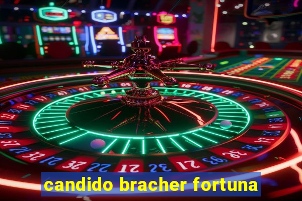 candido bracher fortuna